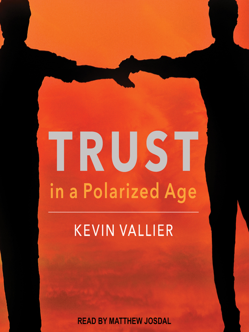 Title details for Trust in a Polarized Age by Kevin Vallier - Available
